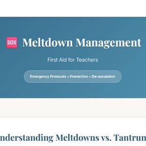 May include: A teal graphic with the text "SOS Meltdown Management" and "First Aid for Teachers." Below, a button reads "Emergency Protocols • Prevention • De-escalation." The bottom of the image shows "Understanding Meltdowns vs. Tantrums."