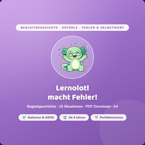 May include: A purple graphic with a cartoon axolotl character in a circle, confetti, and text. The text reads "Lernolotl macht Fehler!" and "Begleitgeschichte 15 Situationen PDF Download - A4". Additional text includes "Autismus & ADHS", "Ab 4 Jahren", and "Perfektionismus".