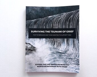 Surviving the Tsunami of Grief: A book for the bereaved and those wanting to support them