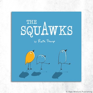May include: A blue book cover with the title "THE SQUAWKS" by Ruth Thorp. Three cartoon birds are on the cover, one yellow and two blue.