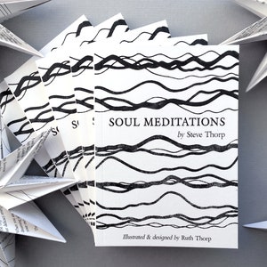 Soul Meditations by Steve Thorp. Illustrated & designed by Ruth Thorp. Illustrated poetry book.