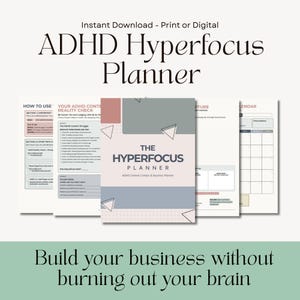 May include: A digital planner titled "ADHD Hyperfocus Planner" with pages displaying instructions, checklists, and a calendar. The cover features the title in bold text with a geometric design. The text "Build your business without burning out your brain" is at the bottom.