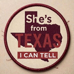 She's from Texas I Can Tell Patch, Texas Pride Bore Embroidered Badge, Funny Texas Quote Patch, Texas State Map Patch, Iron On Patch