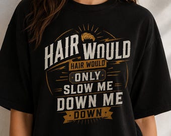 Funny Bald Dad PNG, Father’s Day Shirt Design, Hair Would Only Slow Me Down Digital Download, Sarcastic Dad Sublimation DTF File