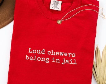 Camiseta "Los que mastican ruidosamente deberían estar en la cárcel" / Camiseta con texto divertido / Camiseta sarcástica / Camiseta de moda