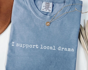 Camiseta "Apoyo el drama local" / Camiseta "Chicas Gossip" / Camiseta con cita sarcástica / Camiseta con meme / Camiseta con humor de internet / Colores cómodos