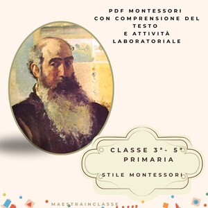 May include: A book cover with the title "CAMILLE PISSARRO LIBRICINO IN CORSIVO". It features a portrait of a man with a long beard and text in Italian. The cover also includes the text "PDF MONTESSORI" and "CLASSE 3ª - 5ª PRIMARIA".