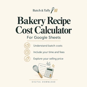 May include: A digital download titled Batch & Tally Bakery Recipe Cost Calculator for Google Sheets. It features icons for a bowl, clock, and price tag, with text explaining batch costs, time, fees, and selling price, plus a whisk and calculator graphic.