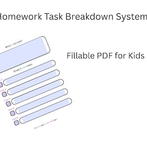 May include: A digital worksheet titled "Homework Task Breakdown System" for kids. The worksheet includes a section to write the task, and steps to break it down. The text "Fillable PDF for Kids" is also visible.