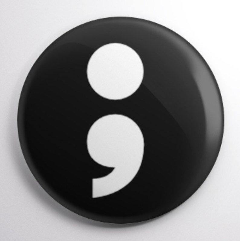 Semi colon depression mental health awareness suicide prevention 1.25\u201d pinback button