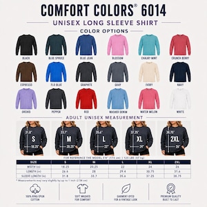 May include: Comfort Colors 6014 unisex long sleeve shirt color chart displaying eighteen color options including black, blue spruce, blue jean, blossom, chalky mint, crunch berry, espresso, flo blue, graphite, gray, ivory, navy, orchid, pepper, red, washed denim, water melon, and white.