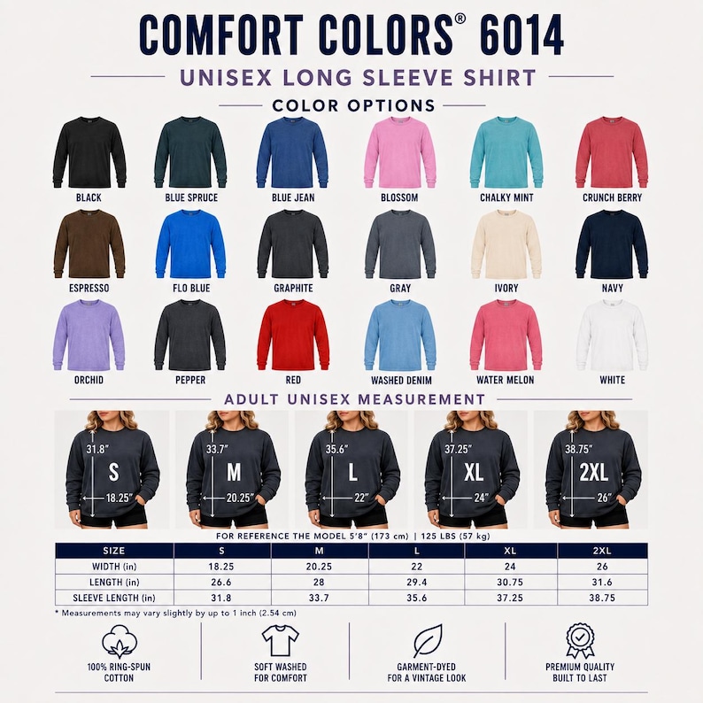 May include: Comfort Colors 6014 unisex long sleeve shirt color chart displaying eighteen color options including black, blue spruce, blue jean, blossom, chalky mint, crunch berry, espresso, flo blue, graphite, gray, ivory, navy, orchid, pepper, red, washed denim, water melon, and white.