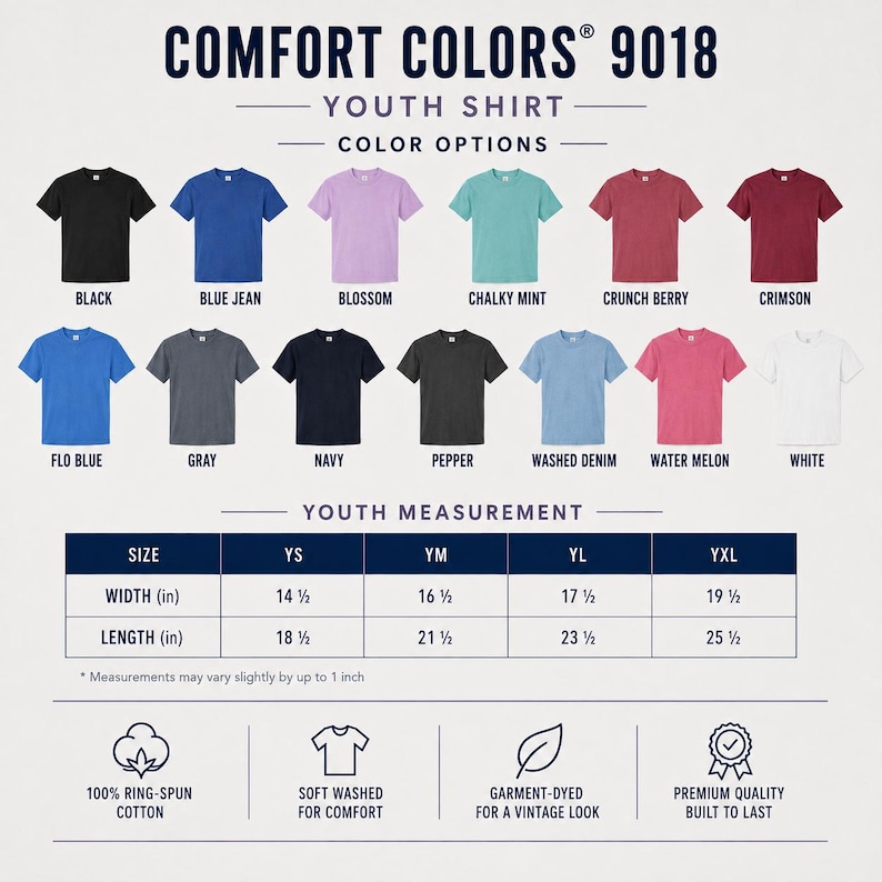 May include: Comfort Colors 9018 youth shirt color options chart displaying 14 solid colors including black, blue jean, blossom, chalky mint, crunch berry, crimson, flo blue, gray, navy, pepper, washed denim, water melon, and white with size chart.