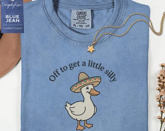 Comfort Colors Funny Duck Sombrero Shirt, Off To Get A Little Silly Tee, Cute Animal Graphic, Cinco De Mayo Humor Gift,