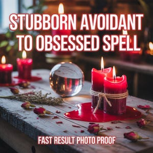 May include: A rustic wooden table displays lit red candles, a crystal ball, and dried rose buds. The text reads "STUBBORN AVOIDANT TO OBSESSED SPELL" and "FAST RESULT PHOTO PROOF". The scene evokes a mystical or spiritual theme.