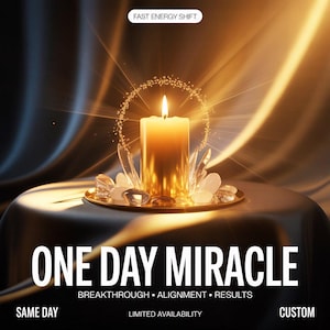 Könnte beinhalten: Eine brennende Kerze auf einem goldenen Teller, umgeben von Kristallen und einem funkelnden Heiligenschein. Das Bild zeigt den Text "ONE DAY MIRACLE" und "BREAKTHROUGH • ALIGNMENT • RESULTS". Die Wörter "SAME DAY", "LIMITED AVAILABILITY" und "CUSTOM" sind ebenfalls sichtbar.