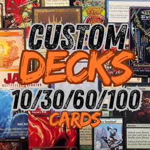 May include: A collection of Magic: The Gathering cards, featuring the text "CUSTOM DECKS 10/30/60/100 CARDS" in a bold, stylized font. The cards display various artwork and card types, including sorceries, artifacts, and creatures. The overall theme is related to collectible card games.