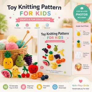 May include: A book titled "Toy Knitting Pattern for Kids" with a "Fruits & Fun Collection" theme, featuring step-by-step instructions. The image showcases knitted fruit toys, yarn, and knitting needles, perfect for beginner knitters. Includes 10 adorable toys to knit.