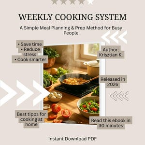 May include: E-book cover titled "WEEKLY COOKING SYSTEM" with text: "A Simple Meal Planning & Prep Method for Busy People." Features cooking scene with vegetables, a pan of food, and text: "Save time, Reduce stress, Cook smarter."