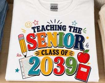 Senior Class of 2039 Teacher Shirt, New Teacher Gift, Back to School Tee, Kindergarten Teacher Gift