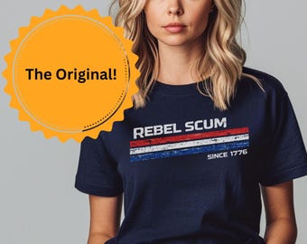 The Original Rebel Scum Since 1776 Shirt, Funny 4th of July Tee