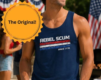 The Original Rebel Scum Since 1776 Tank Top Shirt, Funny 4th of July Tank