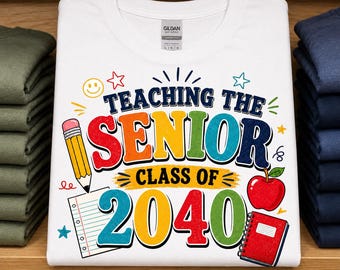 Teaching the Senior Class of 2040 Shirt, Pre-K Teacher Shirt, Preschool Teacher Tee, Back to School Teacher Gift