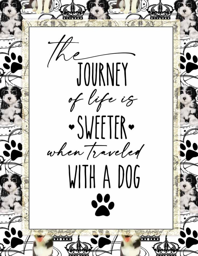 May include: Black and white graphic with a quote about the journey of life being sweeter when traveled with a dog. The quote is surrounded by a white border and a pattern of dogs and crowns.