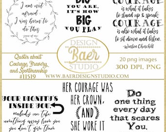 May include: A set of 20 black and white digital quote graphics for personal or commercial use. The quotes are about courage, bravery, and sportsmanship. The graphics are 300 DPI and in PNG format. The graphics are designed by Baer Studio.