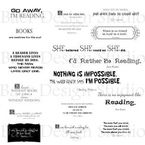 May include: Black and white typography print with quotes about reading and books. Quotes include "Go Away, I'm Reading", "Books are medicine for the soul", "A reader lives a thousand lives before he dies", "Nothing is impossible. The word itself says I'm possible.", "There is no enjoyment like reading.", and "The more that you read, the more you will know. The more that you learn, the more places you will go."