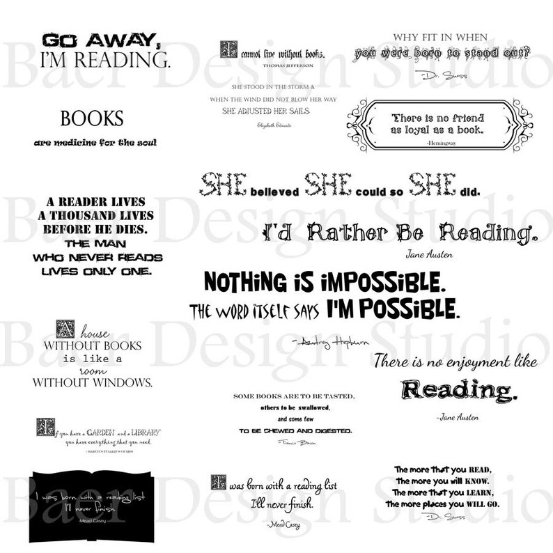 May include: Black and white typography print with quotes about reading and books. Quotes include "Go Away, I'm Reading", "Books are medicine for the soul", "A reader lives a thousand lives before he dies", "Nothing is impossible. The word itself says I'm possible.", "There is no enjoyment like reading.", and "The more that you read, the more you will know. The more that you learn, the more places you will go."