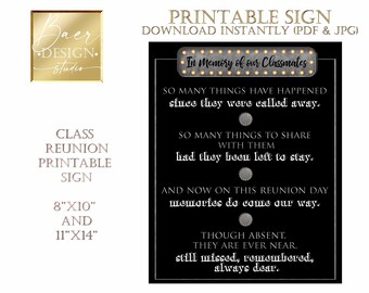 May include: Black and white printable sign with the text "In Memory of our Classmates". The sign has a black background with white text and a decorative border. The text reads "So many things have happened since they were called away. So many things to share with them had they been left to stay. And now on this reunion day memories do come our way. Though absent, they are ever near, still missed, remembered, always dear."