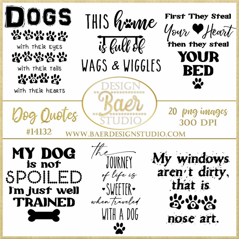 May include: A set of 20 printable dog quotes in black text on a white background. The quotes include: "Dogs with their eyes, with their tails, with their hearts", "This home is full of wags & wiggles", "First they steal your heart then they steal your bed", "My dog is not spoiled I'm just well trained", "The journey of life is sweeter when traveled with a dog", and "My windows aren't dirty, that is nose art."