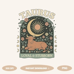 May include: A vintage-style illustration featuring a brown bull, the Taurus zodiac sign. The design includes a crescent moon, sun, flowers, and the text "TAURUS" and "LOYAL & STUBBORN". The background is a muted green with floral elements.