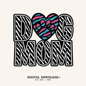 May include: A graphic design with the words "DOG MOM" in a bold, zebra-striped font. A heart-shaped design with a dog paw print is in the center, featuring pink and teal stripes. The words "DIGITAL DOWNLOAD" are at the bottom.