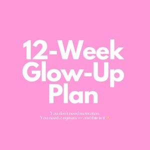 May include: A pink background with the text "12-Week Glow-Up Plan" in large white letters. Below, smaller text reads "You don't need motivation. You need a system - and this is it."