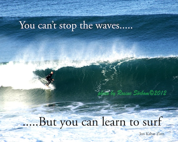 Quote Typography Inspirational You Can T Stop The Waves But You Can Learn To Surf Photo Poster 8x10 Quote Typography Inspirational You Can T Stop The Waves But You Can Learn To Surf Photo Poster 8x10