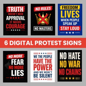 May include: Six digital protest signs with striking text and graphics. The signs display phrases such as "Truth Doesn't Need Approval," "No Rules," and "Freedom Lives." The signs are in various colours, including red, black, and blue.
