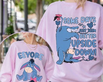 Two-Sided Eeyore Some Days Just Seem Better Upside Down Shirt, Eeyore Winnie The Pooh Shirt, Disneyland Trip Shirt, Magic Kingdom Shirt