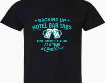 Cheer Dad Shirt | Racking Up Hotel Bar Tabs Tee | Competition Dad Gift
