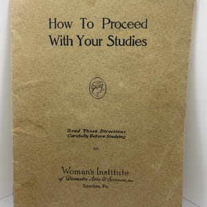 May include: A vintage booklet with the title "How To Proceed With Your Studies" in black text on a tan cover. The booklet includes the text "Read These Directions Carefully Before Studying" and the name "Woman's Institute of Domestic Arts & Sciences, Inc."