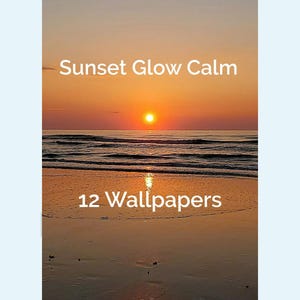 May include: A serene beach scene at sunset. The sky transitions from orange to a soft yellow, with the sun setting over the ocean. The text "Sunset Glow Calm" and "12 Wallpapers" are displayed in white.