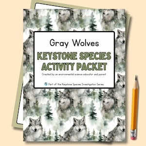 May include: A printable science unit titled "Gray Wolves Keystone Species Activity Packet" for ages 8-11. The cover features watercolor illustrations of gray wolves and trees. A yellow pencil rests beside the packet. The text indicates it was created by an environmental science educator and parent.