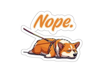 Nope Corgis Aufkleber - Lustiger störrischer Hund Aufkleber - Haustierbesitzer Laptop