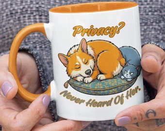 Privacy Never Heard Of Her Mug: 11oz, 15oz Corgi Coffee Cup