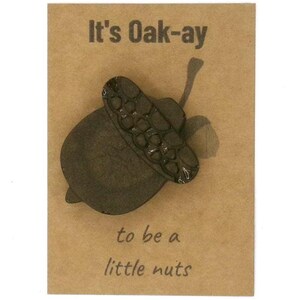 Acorn Charm Gift | Funny Encouragement Pocket Charm | “It’s Oak-ay to Be a Little Nuts” | Snarky Mental Health Gift | Tiny Gift Idea | Twist