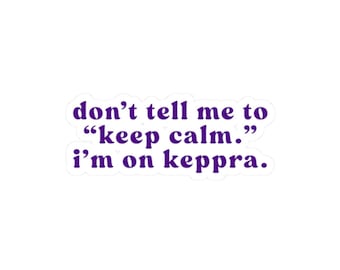 on Keppra sticker | epilepsy awareness vinyl kiss-cut