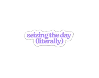 seizing the day (literally) Epilepsy Die-Cut Sticker | lavender script, inspirational laptop decal