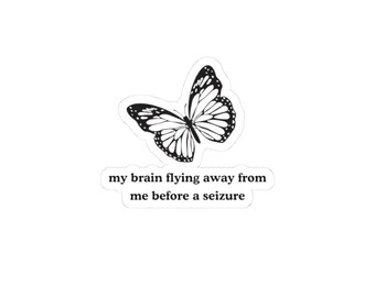 Butterfly illustration sticker | my brain flying away from me before a seizure Kiss-Cut Stickers