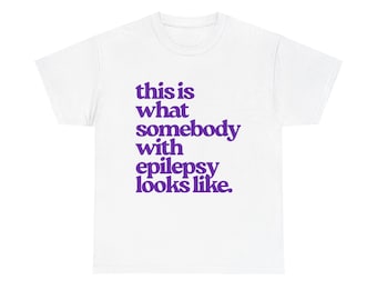 this is what somebody with epilepsy looks like T-Shirt | Epilepsy Awareness Tee